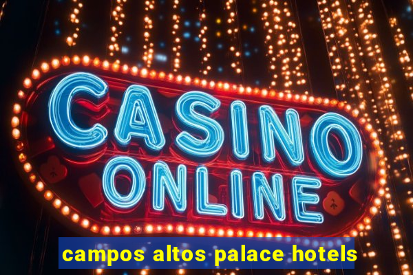 campos altos palace hotels